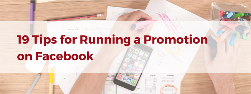 19 Tips for Running a Promotion on Facebook